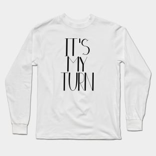 Motivational Design, positive thinking, Its my turn Long Sleeve T-Shirt